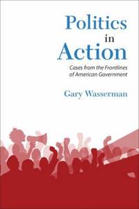 Politics in Action : Cases from the Frontlines of American Government