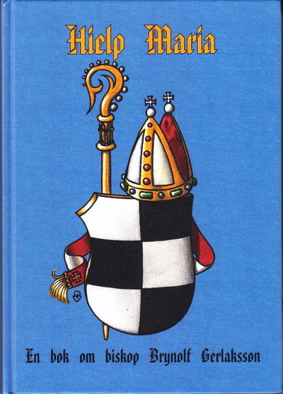 Hielp Maria. En bok om biskop Brynolf Gerlaksson.