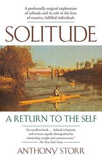 Solitude: A Return to the Self by Storr, Anthony