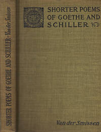 Shorter Poems of Goethe and Schiller: In Chronological Order by William Henry Van Der Smissen - First edition thus - 1905 - from 3 R's Books and Antiques (SKU: R660)