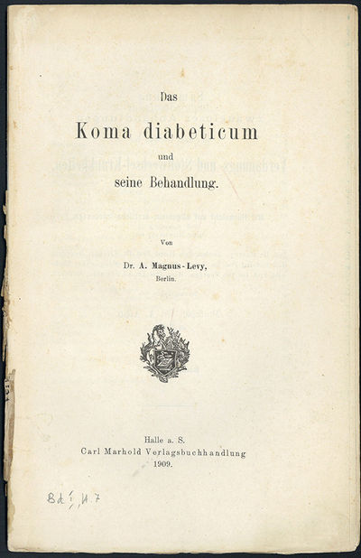 Halle: Carl Marhold, 1909. Magnus-Levy, Adolf (1865-1955). Das Koma diabeticum und seine Behandlung....