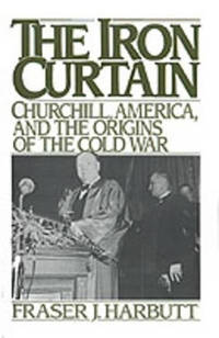 The Iron Curtain: Churchill, America, and the Origins of the Cold War