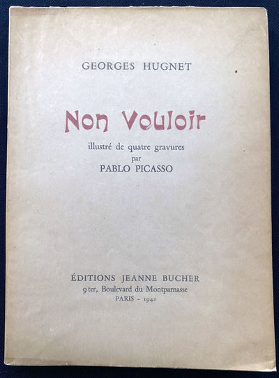Non Vouloir. Illustrated with 4 etchings by Picasso and a dedication in pen by Hugnet.