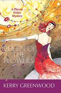 image of Queen of the Flowers : a Phryne Fisher mystery