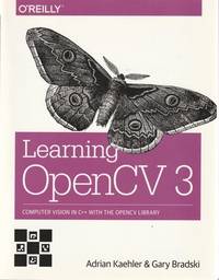 Learning OpenCV 3: Computer Vision in C++ with the OpenCV Library