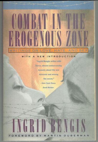 Bengis, Ingrid - Combat in the Erogenous Zone Writings on Love, Hate and Sex