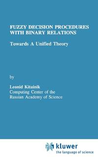 Fuzzy Decision Procedures with Binary Relations : Towards A Unified Theory