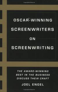 Oscar-winning Screenwriters On Screenwriting: The Award-Winning Best in the Business Discuss...