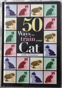 50 Ways to Train Your Cat