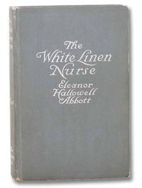 The White Linen Nurse by Abbott, Eleanor Hallowell - 1913