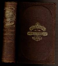 THE UNDEVELOPED WEST; OR FIVE YEARS IN THE TERRITORIES by Beadle, J. H - 1873