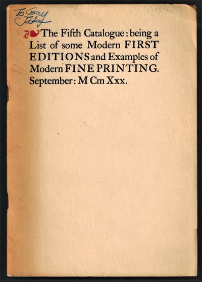 (Ephemera) The Fifth Catalogue: being a List of some Modern FIRST EDITIONS and Examples of Modern FINE PRINTING. September:MCm Xxx