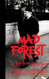 Mad Forest : A Play from Romania