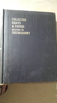 Collected Essays &amp; Papers on Freemasonry by Robert Freke Gould - 1913