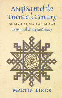 A Sufi Saint of the Twentieth Century: Shaikh Ahmad al-'Alawi