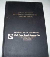 Quality Assurance Workmanship Standards and Training Manual: A Guide for Engineering, Manufacturing, Quality Control, Quality Assurance, Inspection, Purchasing and Training People by N/A - Hardcover - 1970 - from Easy Chair Books (SKU: 145813)