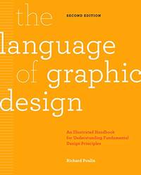 The Language of Graphic Design Revised and Updated: An illustrated handbook for understanding...