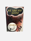 We are Not Alone