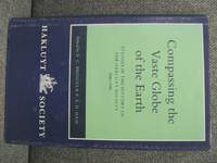 Compassing the Vaste Globe of the Earth: Studies in the History of the Hakluyt Society 1846-1996...