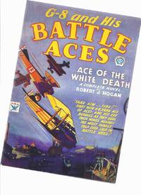 G-8 and His Battle Aces ( Pulp Facsimile for the December 1933, Volume 1, # 3 Issue )( Ace of the...