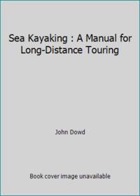 Sea Kayaking : A Manual for Long-Distance Touring