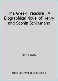 image of The Greek Treasure : A Biographical Novel of Henry and Sophia Schliemann