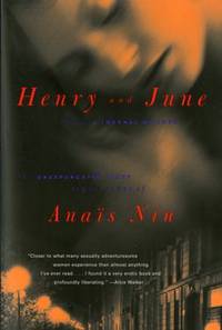 Henry and June: From A Journal of Love -The Unexpurgated Diary of Anais Nin (1931-1932)