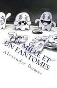 Les Mille Et Un Fantomes (French Edition) by Alexandre Dumas - 2014-07-13