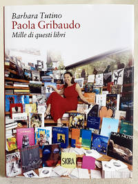 Paola Gribaudo : Mille di questi libri de Tutino, Barbara - 2017