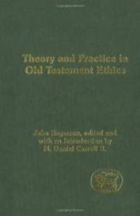 Theory and Practice in Old Testament Ethics: The Contribution of John Rogerson (Journal for the...