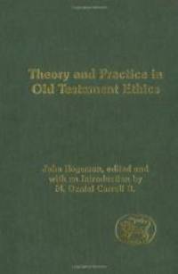 Theory and Practice in Old Testament Ethics: The Contribution of John Rogerson (Journal for the Study of the Old Testament Supplement) by T. & T. Clark Publishers, Ltd - 2004-10-01