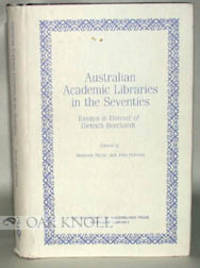 AUSTRALIAN ACADEMIC LIBRARIES IN THE SEVENTIES, ESSAYS IN HONOR OF DIETRICH BORCHARDT