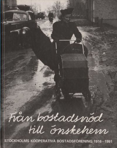 FRÅN BOSTADSNÖD TILL ÖNSKEHEM. Stockholms…