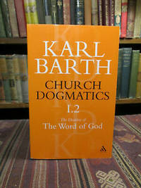 image of Church Dogmatics The Doctrine of the Word of God, Volume 1, Part 2: The Revelation of God; Holy Scripture: The Proclamation of the Church