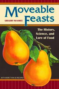 Moveable Feasts: The History, Science, and Lore of Food