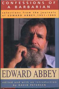 Confessions of a Barbarian; Selections from the Journals of Edward Abbey