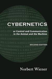 Cybernetics, Second Edition: or Control and Communication in the Animal and the Machine