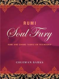 Rumi: Soul Fury : Rumi and Shams Tabriz on Friendship