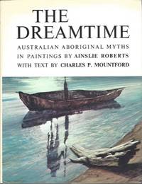 The Dreamtime. Australian Aboriginal Myths