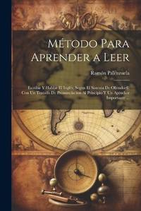Método Para Aprender a Leer: Escribir Y Hablar El Inglés, Segun El Sistema De Ollendorff: Con...
