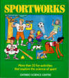 Sportworks: More than 50 Fun Games and Activities that Explore the Science of Sports by Ontario Science Centre - 1989