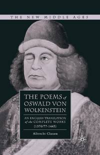 The Poems of Oswald Von Wolkenstein : An English Translation of the Complete Works (1376/77-1445)