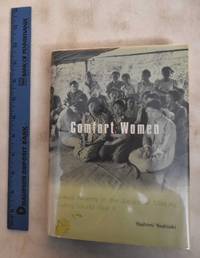 Comfort Women: Sexual Slavery In The Japanese Military During World War II