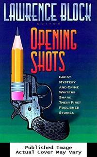 Opening Shots: Great Mystery and Crime Writers Share Their First Published Stories by Lawrence Block - Hardcover - 2000-10-01 No Dust Jacket. See o - from EstateBooks (SKU: 508HL8V_0054b4ee-ffb6-4)