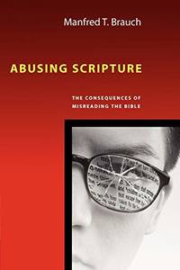 Abusing Scripture: The Consequences of Misreading the Bible