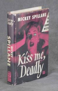 Kiss Me, Deadly by Spillane, Mickey - 1952