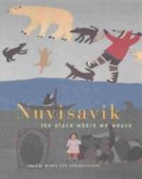 Nuvisavik : The Place Where We Weave by Maria Von Finckenstein - 2002