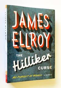 The Hilliker Curse My Pursuit of Women: a Memoir
