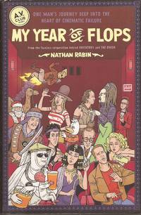 My Year of Flops: The A. V. Club Presents One Man's Journey Deep Into the Heart of Cinematic Failure (signed) by Nathan Rabin - Paperback - Signed First Edition - from Auldfarran Books, IOBA (SKU: 19086)