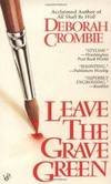 Leave the Grave Green by Deborah E. Crombie - 1996-05-03